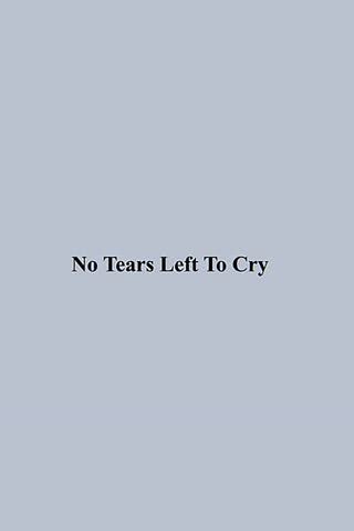 No tears left to cry