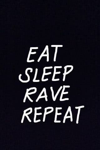 Eat Sleep Rave Repeat