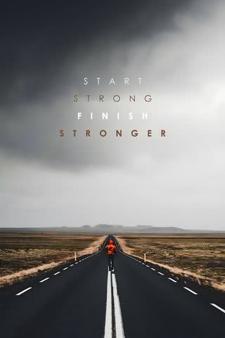 Start strong, Fnish stronger