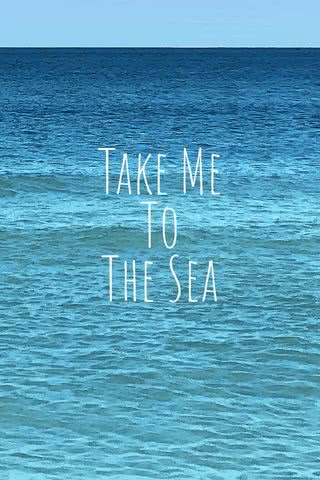 take me to the sea