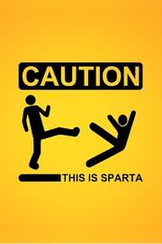 【CAUTION】THIS IS SPARTA