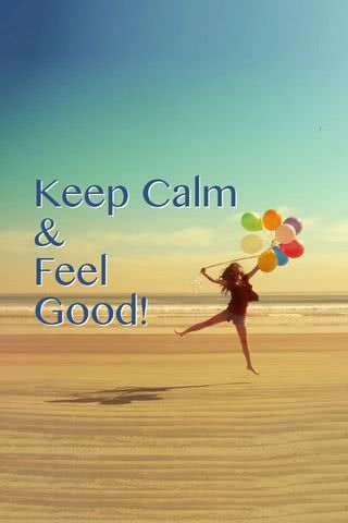 Keep Calm & Feel Good!