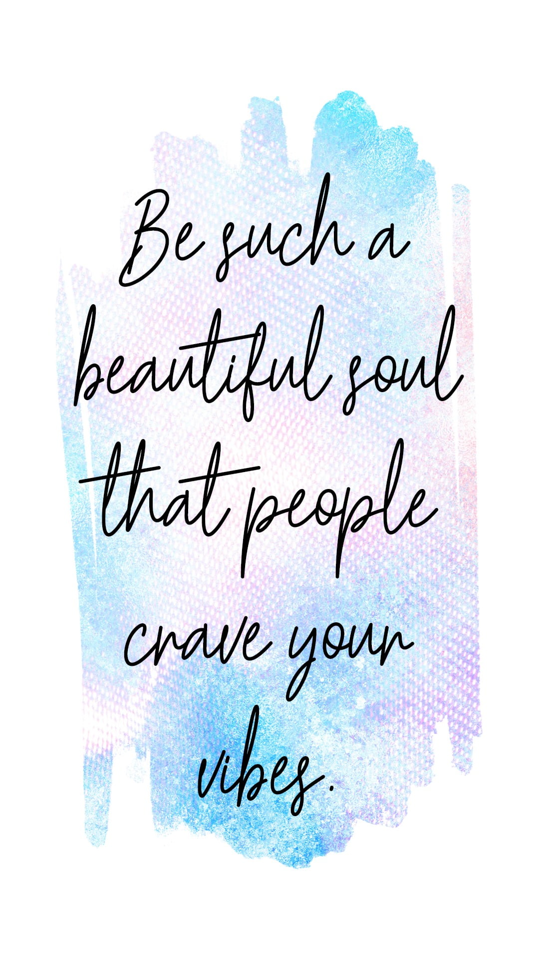 be-such-a-beautiful-soul-that-people-crave-your-vibes-iphone14