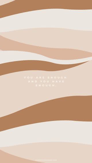 You are enough and you have enough