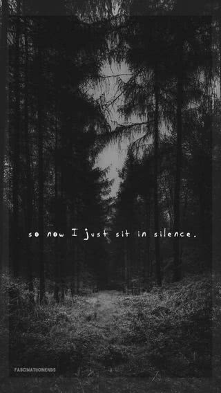 I just sit in silence