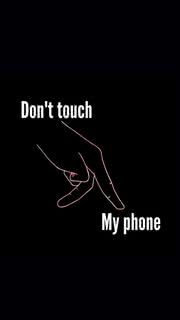 Don't touch My phone