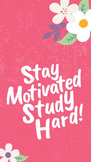 Stay motivated study hard!