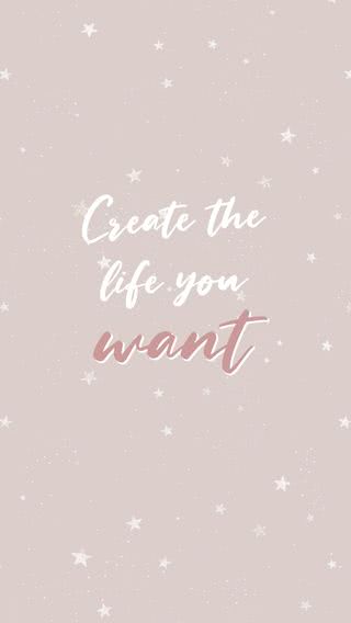 Create the life you want