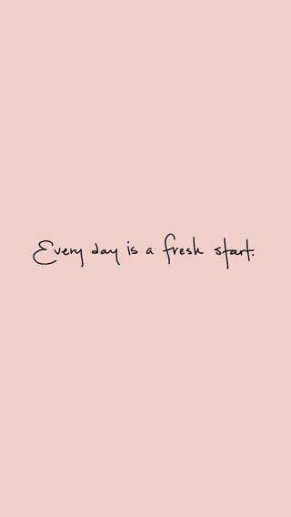 Everyday is a fresh start （毎日が新たなスタートです））