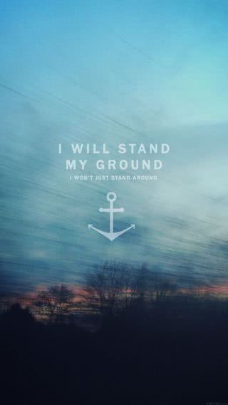 I will stand my ground