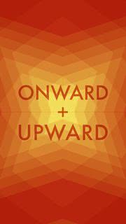 「Onward + Upward」