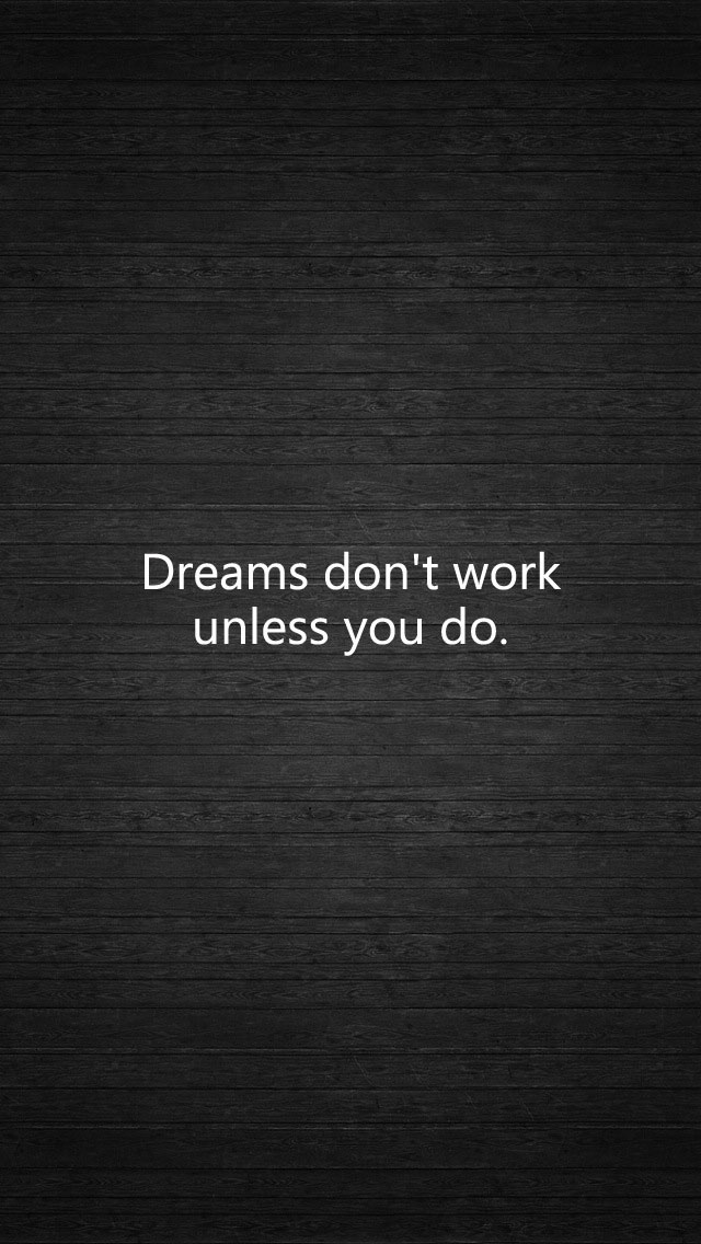 英語の名言 Dreams Don T Work Unless You Do スマホ壁紙 Iphone待受画像ギャラリー