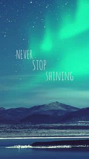 NEVER STOP SHINING