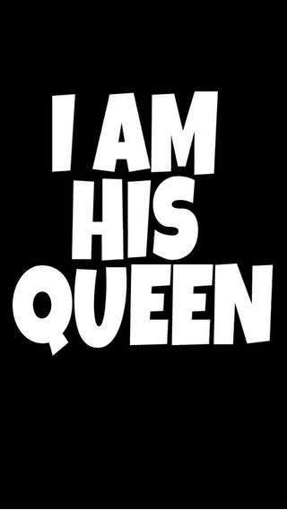 I am his queen