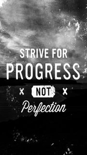 【名言】Strive for progress, not perfection.