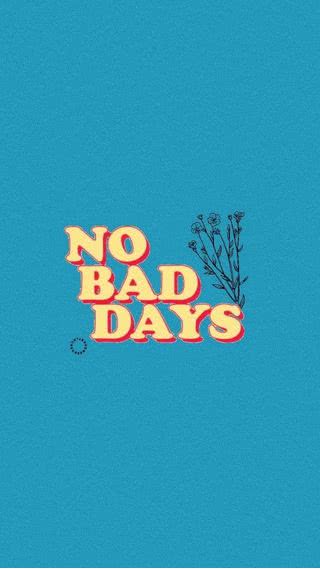 No Bad Days