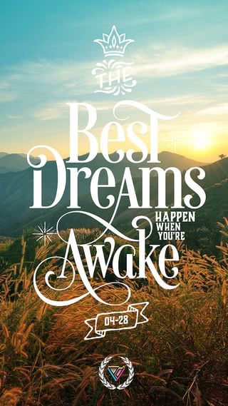 The Best Dreams Happen When You Are Awake