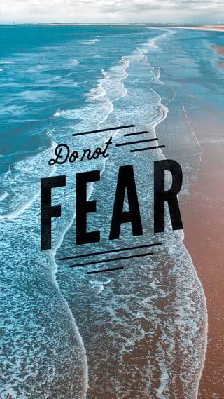 Do not fear