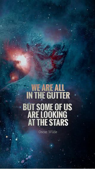 オスカー・ワイルドの名言 - We are all in the gutter, but some of us are looking at the stars