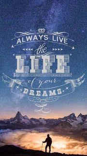 Always live the life of your dreams