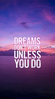 Dreams Don't Work Unless You Do