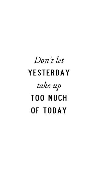 Don't let yesterday