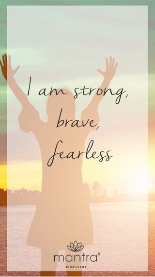 I am strong, brave, fearless