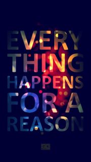 Everything happens for a reason ~ 全ての出来事には意味がある