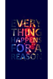 Everything happens for a reason