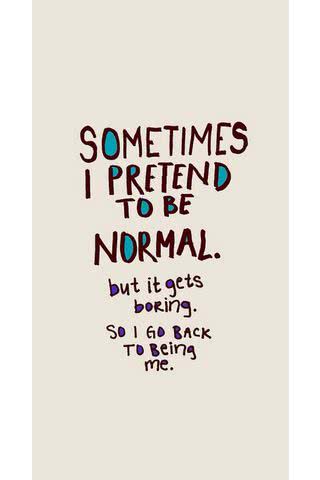 Sometimes I pretend to be normal