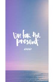 Live For The Present