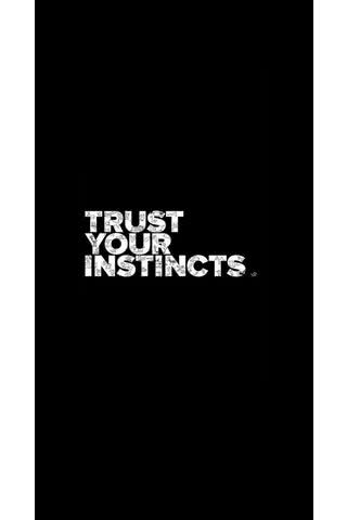 Trust Your Instincts -  本能を信じて