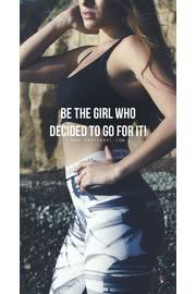 Be the Girl Who Decided to Go For It