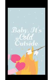 Baby, It's Cold Outside