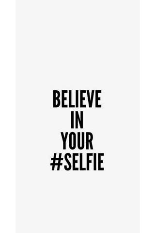 believe in your selfie