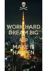 Work Hard Dream Big