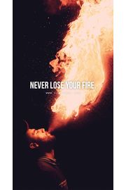 never lose your fire