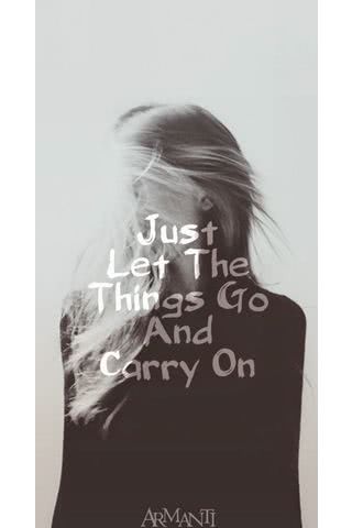 Just let the things go and carry on