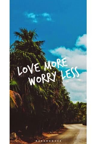 Love More Worry Less