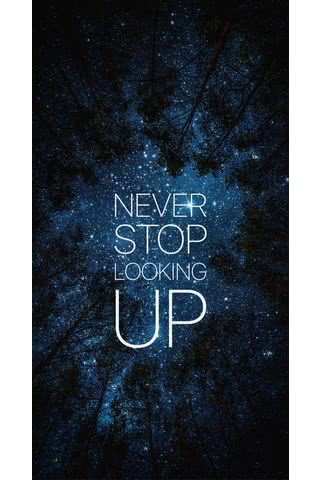 Never Stop Looking Up
