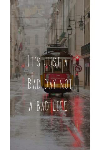 Bad day not a Bad Life