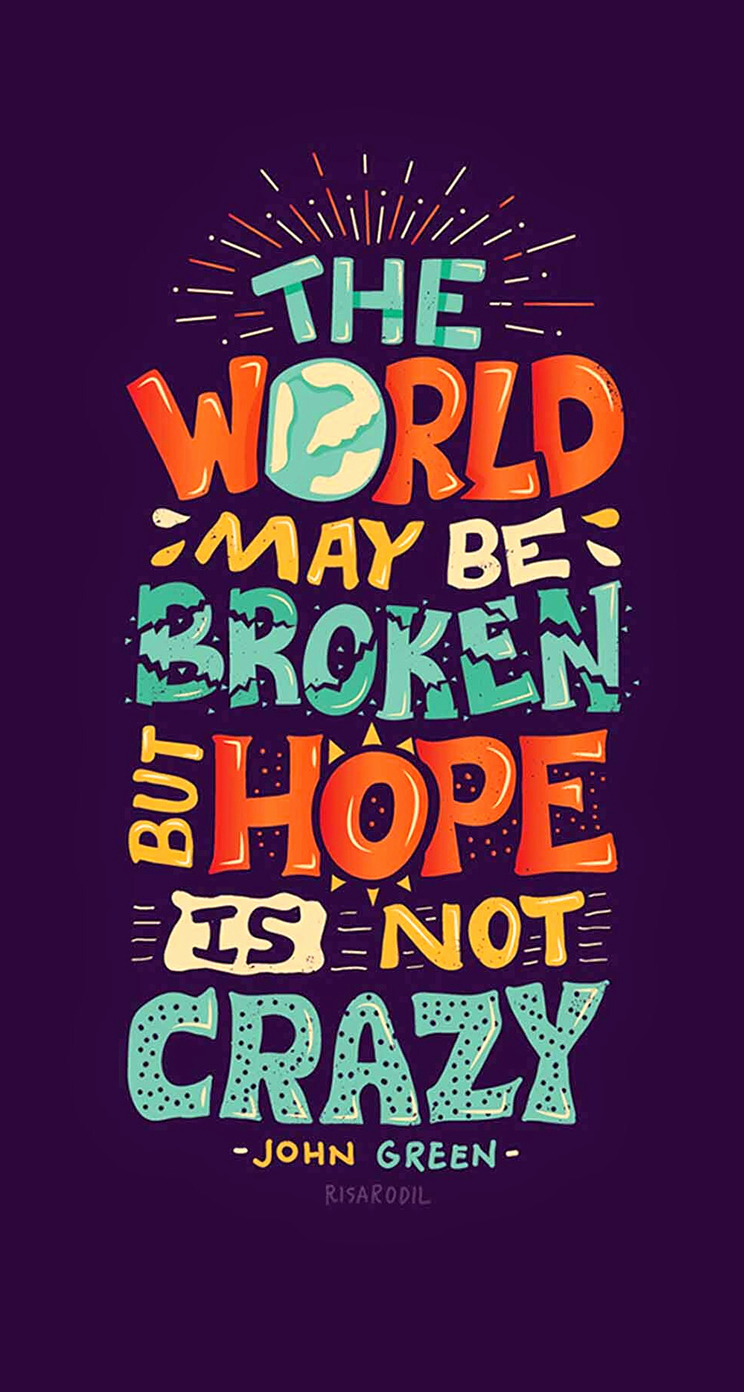 The World May Be Broken But Hope Is Not Crazy Iphone5s壁紙 待受画像ギャラリー