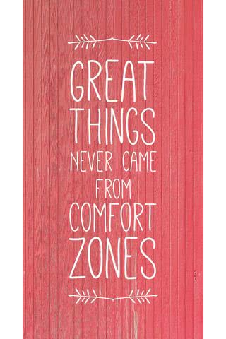 偉業は快適な空間からは生まれない - Great things never come form comfort zones